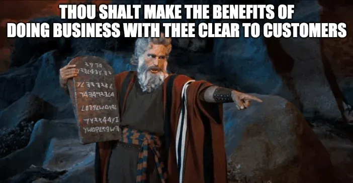 Moses meme: thou shalt make the benefits of doing business with thee clear to customers